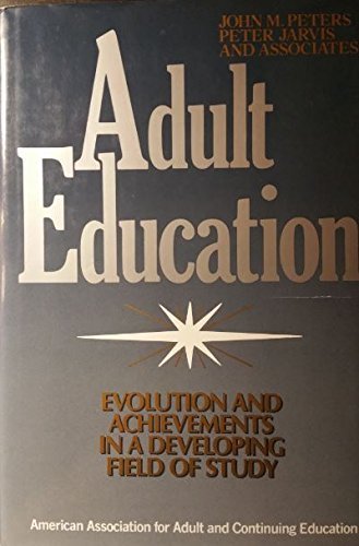Stock image for Adult Education: Evolution and Achievements in a Developing Field of Study (Jossey Bass Higher & Adult Education Series) for sale by HPB-Red