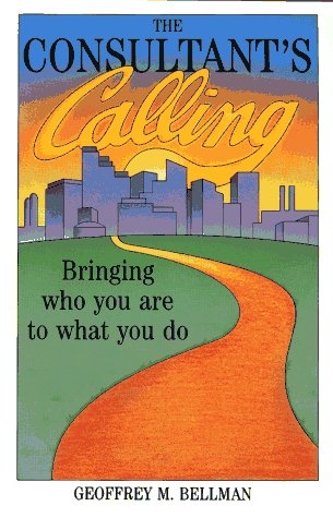 Stock image for The Consultant's Calling : Bringing Who You Are to What You Do for sale by Better World Books: West