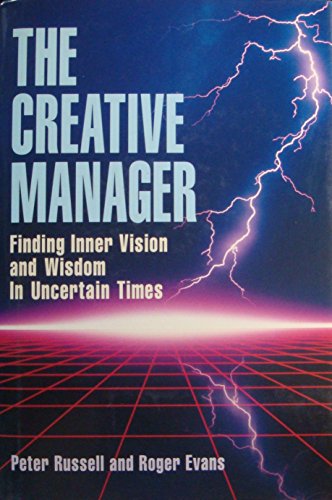 Beispielbild fr The Creative Manager : Finding Inner Vision and Wisdom in Uncertain Times zum Verkauf von Better World Books