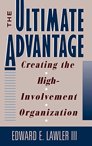 9781555424145: The Ultimate Advantage: Creating the High-Involvement Organization (Joint Publication in the Jossey-Bass Management Series and t)