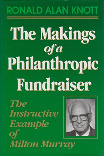 Beispielbild fr The Makings of a Philanthropic Fundraiser: The Instructive Example of Milton Murray (JOSSEY BASS NONPROFIT & PUBLIC MANAGEMENT SERIES) zum Verkauf von Wonder Book