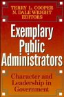 Stock image for Exemplary Public Administrators : Character and Leadership in Government for sale by Better World Books