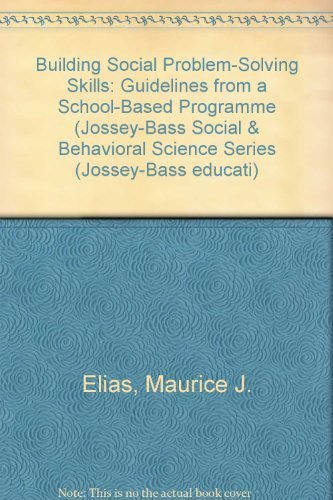Building Social Problem-Solving Skills: Guidelines from a School-Based Program (JOSSEY BASS SOCIAL AND BEHAVIORAL SCIENCE SERIES) (9781555424336) by Elias, Maurice J.; Clabby, John F.