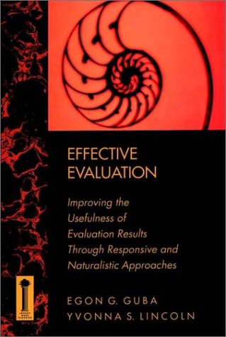 Beispielbild fr Effective Evaluation: Improving the Usefulness of Evaluation Results Through Responsive and Naturalistic Approaches (JOSSEY BASS SOCIAL AND BEHAVIORAL SCIENCE SERIES) zum Verkauf von BooksRun