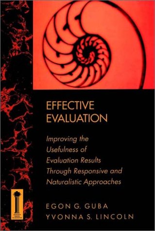 9781555424428: Effective Evaluation: Improving the Usefulness of Evaluation Results Through Responsive and Naturalistic Approaches (JOSSEY BASS SOCIAL AND BEHAVIORAL SCIENCE SERIES)
