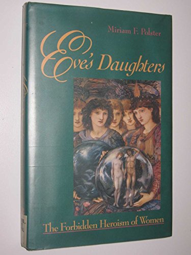 Beispielbild fr Eve's Daughters: The Forbidden Heroism of Women (JOSSEY BASS SOCIAL AND BEHAVIORAL SCIENCE SERIES) zum Verkauf von SecondSale