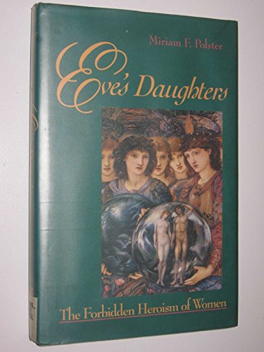 Imagen de archivo de Eve's Daughters: The Forbidden Heroism of Women (JOSSEY BASS SOCIAL AND BEHAVIORAL SCIENCE SERIES) a la venta por SecondSale