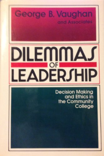Imagen de archivo de Dilemmas of Leadership: Decision Making and Ethics in the Community College (Jossey Bass Higher & Adult Education Series) a la venta por HPB-Red