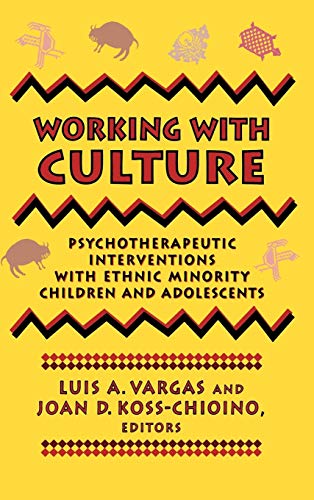 WORKING WITH CULTURE: Psychotherapeutic Interventions with Ethnic Minority Children and Adolescents