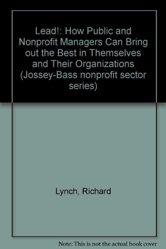 Stock image for Lead! : How Public and Nonprofit Managers Can Bring Out the Best in Themselves and Their Organizations for sale by Better World Books