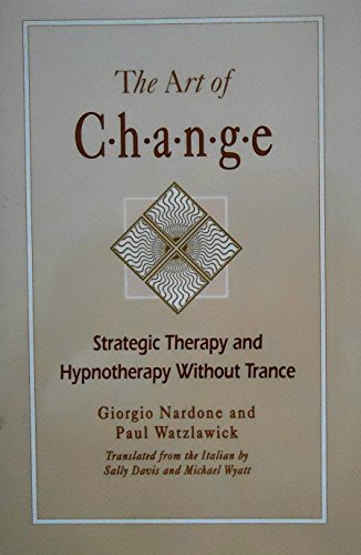 Stock image for The Art of Change: Strategic Therapy and Hypnotherapy Without Trance (JOSSEY BASS SOCIAL AND BEHAVIORAL SCIENCE SERIES) for sale by Book Deals
