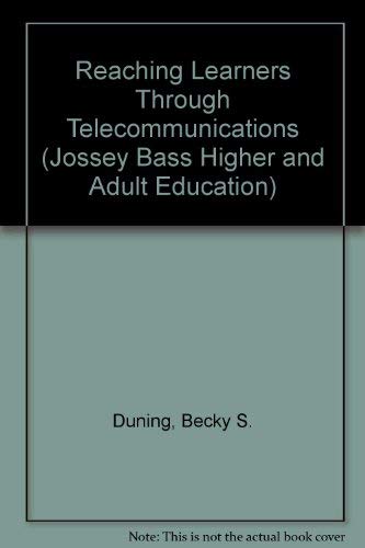 Stock image for Reaching Learners Through Telecommunications: Management and Leadership Strategies for Higher Education (Josse Bass Higher and Adult Education) for sale by Ergodebooks