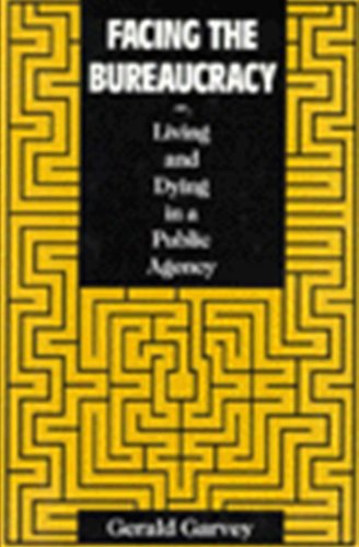 Facing the Bureaucracy : Living and Dying in a Public Agency (Public Administration Ser.)