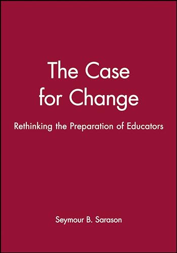 Stock image for The Case for Change : Rethinking the Preparation of Educators for sale by Better World Books