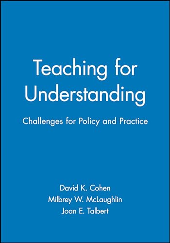 Teaching for Understanding: Challenges for Policy and Practice (9781555425159) by Cohen, David K.; McLaughlin, Milbrey W.; Talbert, Joan E.