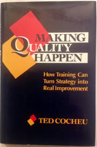 Beispielbild fr Making Quality Happen: How Training Can Turn Strategy into Real Improvement: The Jossey-Bass Management zum Verkauf von NEPO UG