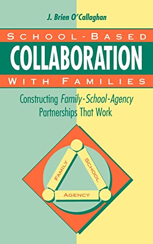 Stock image for School-Based Collaboration with Families: Constructing Family-School-Agency Partnerships That Work (Jossey-Bass Social and Behavioral Science Series and the Jos) for sale by More Than Words