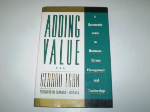 Imagen de archivo de Adding Value: A Systematic Guide to Business-Driven Management and Leadership (Jossey Bass Business & Management Series) a la venta por Wonder Book