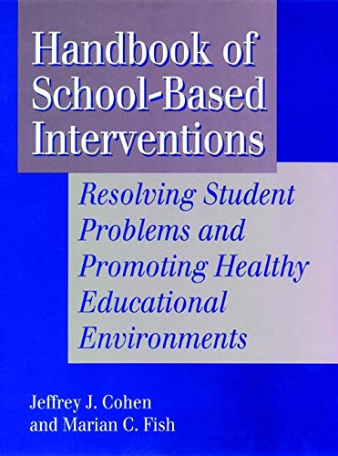 Beispielbild fr Handbook of School-Based Interventions: Resolving Student Problems and Promoting Healthy Educational Environments zum Verkauf von Open Books