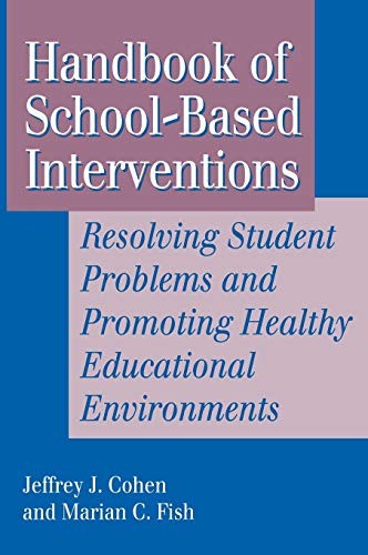 9781555425494: Handbook Of School-Based Interventions: Resolving Student Problems and Promoting Healthy Educational Environments (Jossey-bass Social and Behavioral Science Series)