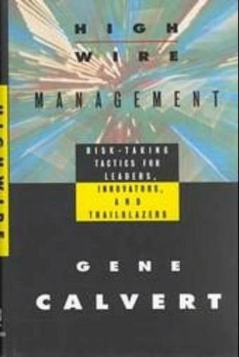 9781555425531: Highwire Management: Risk-taking Tactics for Leaders, Innovators and Trailblazers (Jossey-Bass management series)