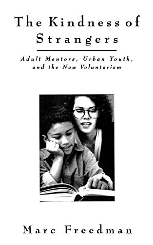 9781555425579: The Kindness of Strangers: Adult Mentors, Urban Youth, and the New Voluntarism: Adult Mentors, Urban Youth, and the New Volunteerism