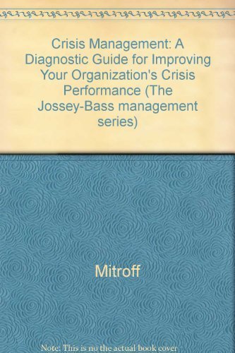 Stock image for Crisis Management : A Diagnostic Guide for Improving Your Organization's Crisis-Preparedness for sale by Better World Books