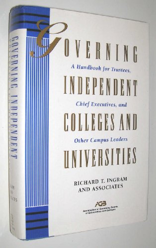Imagen de archivo de Governing Independent Colleges and Universities : A Handbook for Trustees, Chief Executives and Other Campus Leaders a la venta por Better World Books