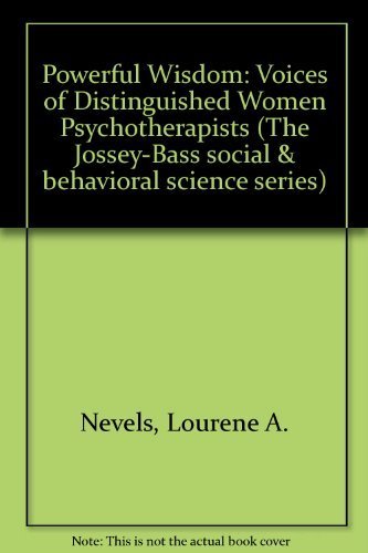 Stock image for Powerful Wisdom: Voices of Distinguished Women Psychotherapists (JOSSEY BASS SOCIAL AND BEHAVIORAL SCIENCE SERIES) for sale by More Than Words
