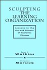 9781555425760: Sculpting the Learning Organization: Lessons in the Art and Science of Systemic Change (The Jossey-Bass management series)