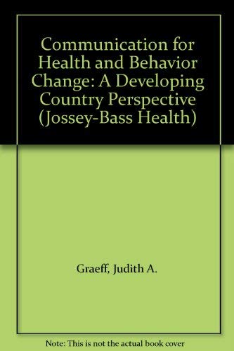 Beispielbild fr Communication for Health and Behavior Change: A Developing Country Perspective (JOSSEY BASS/AHA PRESS SERIES) zum Verkauf von Wonder Book