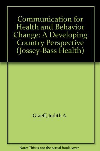 9781555425852: Communication for Health and Behavior Change: A Developing Country Perspective (The Jossey-Bass health series)