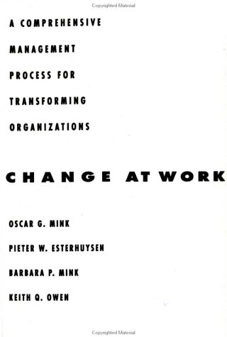 Beispielbild fr Change at Work : A Comprehensive Management Process for Transforming Organizations zum Verkauf von Better World Books