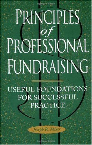 Beispielbild fr Principles of Professional Fundraising : Useful Foundations for Successful Practice zum Verkauf von Better World Books