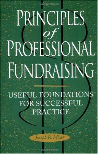 Stock image for Principles of Professional Fundraising: Useful Foundations for Successful Practice (JOSSEY BASS NONPROFIT & PUBLIC MANAGEMENT SERIES) for sale by The Book Spot