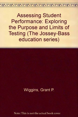 Imagen de archivo de Assessing Student Performance : Exploring the Purpose and Limits of Testing a la venta por Better World Books