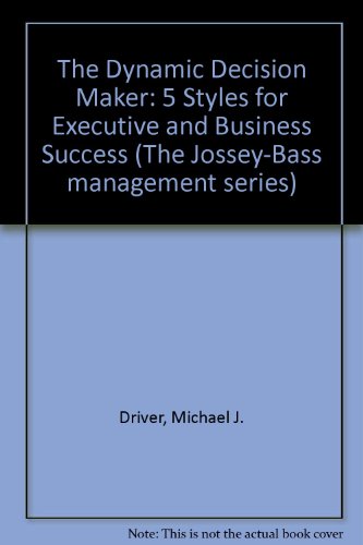 Imagen de archivo de The Dynamic Decision Maker: Five Decision Styles for Executive and Business Success (Jossey Bass Business & Management Series) a la venta por Redux Books