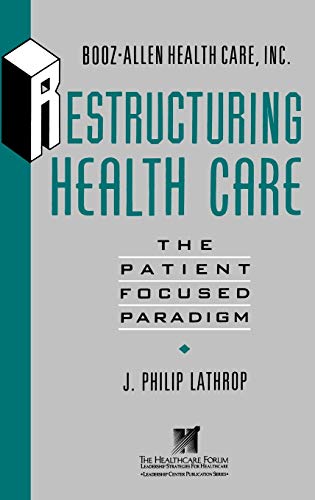 9781555425944: Restructuring Health Care: The Patient-Focused Paradigm (JOSSEY BASS/AHA PRESS SERIES)
