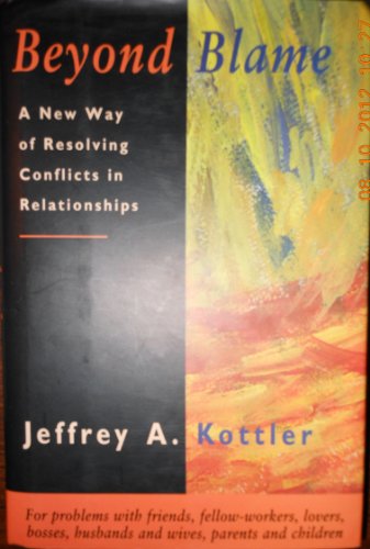 Beispielbild fr Beyond Blame : A New Way of Resolving Conflict in Relationships zum Verkauf von Better World Books
