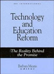 Imagen de archivo de Technology and Education Reform: The Reality Behind the Promise (Jossey Bass Education Series) a la venta por More Than Words