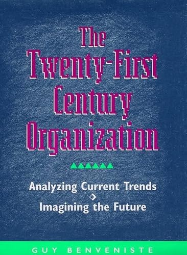 Imagen de archivo de Twenty-First Century Organization : Analyzing Current Trends, Imagining the Future a la venta por Better World Books