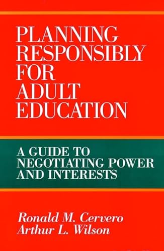Stock image for Planning Responsibly for Adult Education : A Guide to Negotiating Power and Interests for sale by Better World Books: West