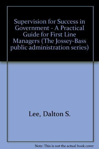 9781555426323: Supervision for Success in Government - A Practical Guide for First Line Managers: A Practical Guide for First Line Managers (The Jossey-Bass public administration series)