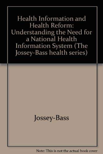 Stock image for Health Information and Health Reform: Understanding the Need for a National Health Information System (JOSSEY BASS/AHA PRESS SERIES) for sale by HPB-Red