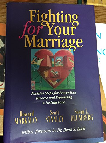 Beispielbild fr Fighting for Your Marriage : Positive Steps for Preventing Divorce and Preserving a Lasting Love zum Verkauf von Better World Books