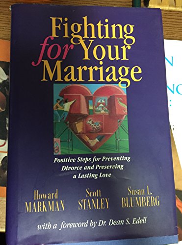 Imagen de archivo de Fighting for Your Marriage: Positive Steps for Preventing Divorce and Preserving Lasting Love a la venta por ThriftBooks-Dallas