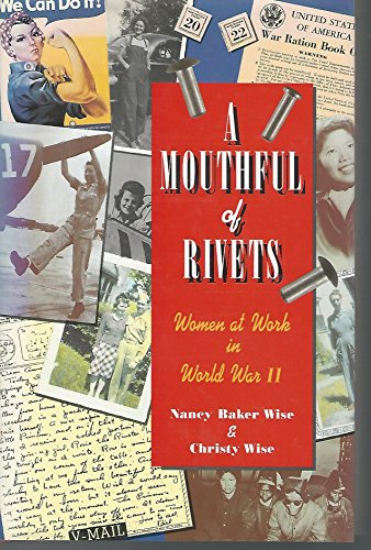Beispielbild fr A Mouthful of Rivets: Women at Work in World War II (JOSSEY BASS SOCIAL AND BEHAVIORAL SCIENCE SERIES) zum Verkauf von ZBK Books