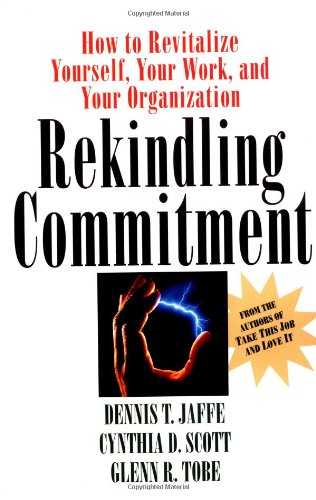Beispielbild fr Rekindling Commitment: How to Revitalize Yourself, Your Work, and Your Organization (Jossey Bass Business and Management Series) zum Verkauf von Cheryl's Books