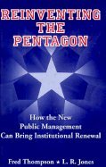 REINVENTING THE PENTAGON: How the New Public Management Can Bring Institutional Renewal