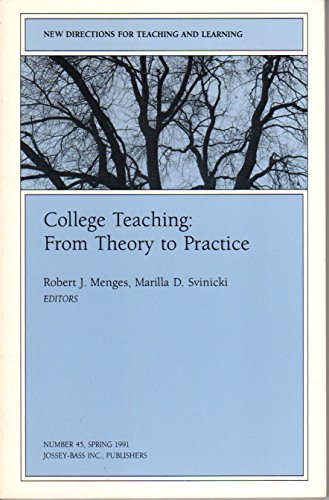 Beispielbild fr College Teaching: From Theory to Practice: New Directions for Teaching and Learning, Number 45 (J-B TL Single Issue Teaching and Learning) zum Verkauf von Wonder Book